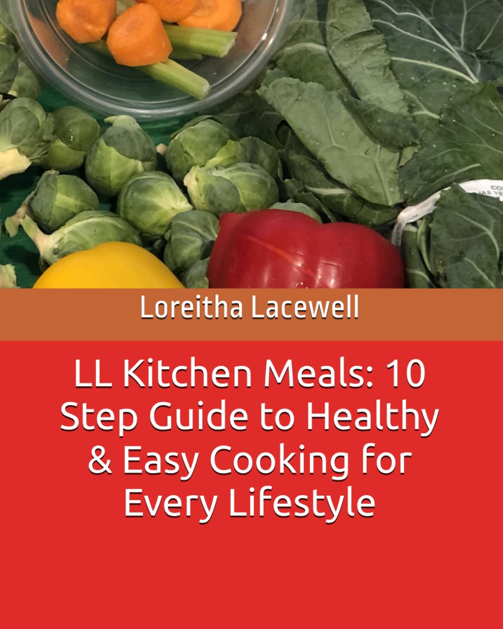 LL Kitchen Meals: 10 Step Guide to Healthy & Easy Cooking for Every Lifestyle