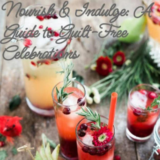 Nourish & Indulge: A Guide to Guilt-Free Celebrations